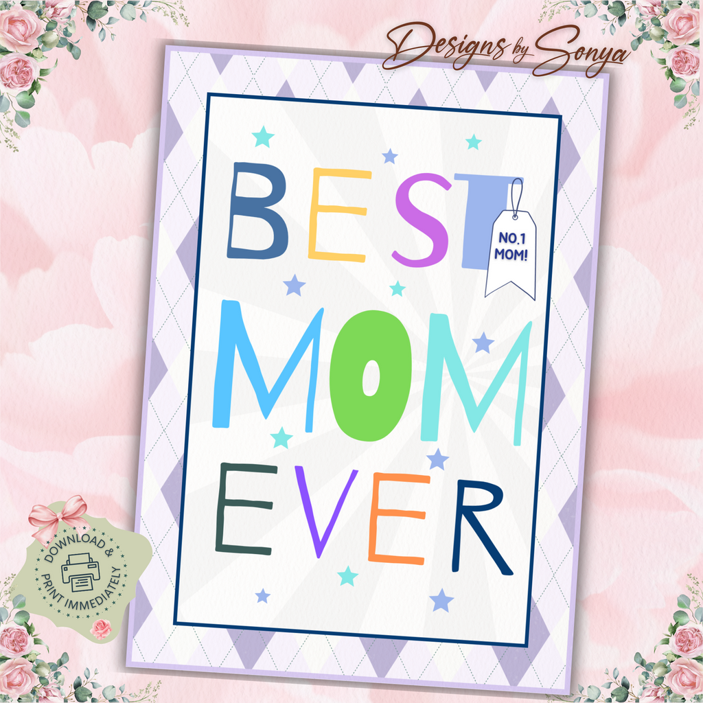 Best Mom Ever | Custom Designed | 5 x 7 Printable Greeting Card | Matching Envelope Included | Instant Download | Print from Home