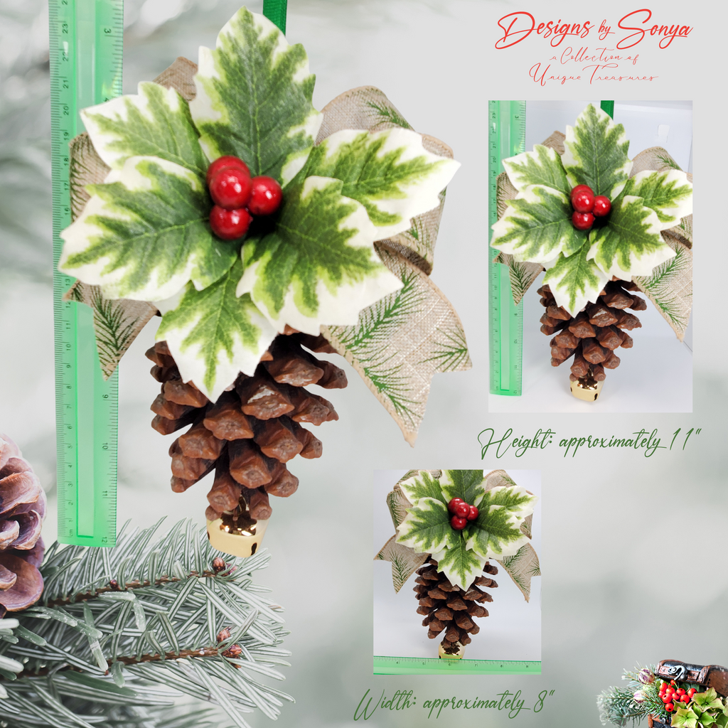 Size Reference Composite (11 x 8 approx.)
Pinecone ornament shown with a ruler for scale, approximately 11 inches tall and 8 inches wide, featuring holly leaves, burlap ribbon, green hanger and gold bell.
