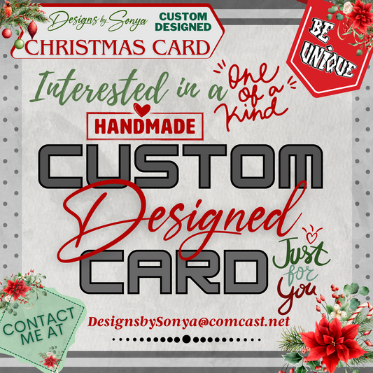 Make it Uniquely Yours | Interested in a "One of a Kind" Handmade Custom Designed Christmas Card | Design Your Own | Just for You | Holidays