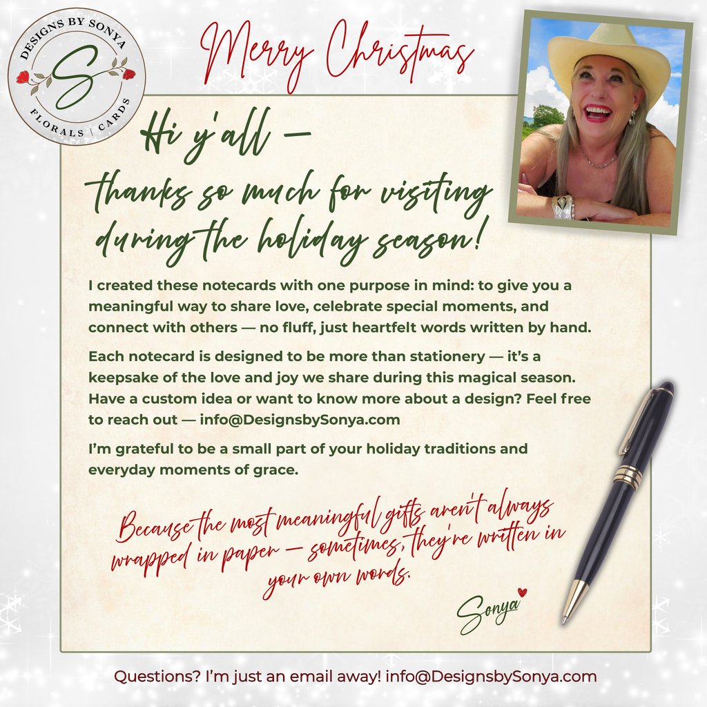 Personal Thank You from Sonya
Personal holiday thank-you note graphic featuring Sonya in a cowboy hat with a warm smile. Text shares her purpose in creating notecards — to help people share love and celebrate special moments. Includes heartfelt message about handwritten words being the most meaningful gift.